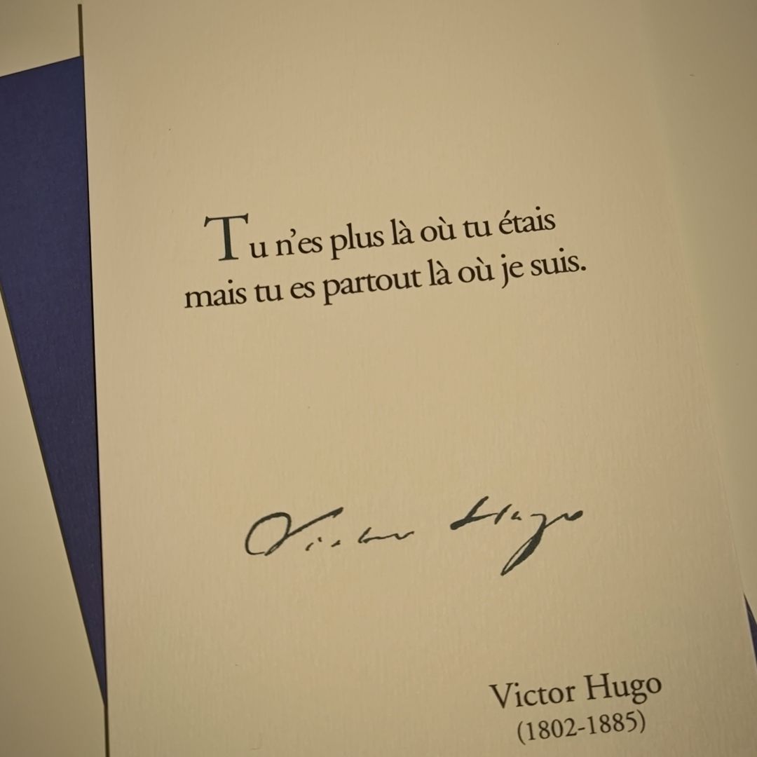 Citation de Victor Hugo "Tu n'es plus là où tu étais mais tu es partout là où je suis"